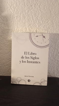 El libro de los siglos y los instantes (usado) - Javier Soverna