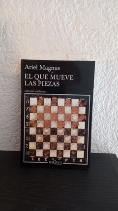 El que mueve las piezas (usado) - Ariel Magnus