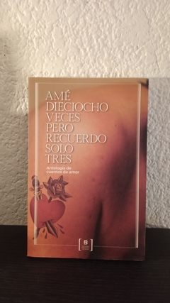 Amé dieciocho veces pero recuerdo solo tres (usado) - Laura A. Arnés