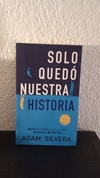 Solo quedó nuestra historia (usado) - Adam Silvera