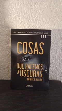 Cosas que hacemos a oscuras (usado) - Jennifer Hillier