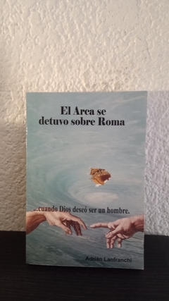 El Arca se detuvo sobre Roma (usado) - Adrián Lanfranchi