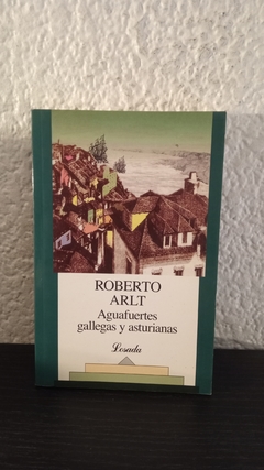 Aguafuertes gallegas y asturianas (usado) - Roberto Arlt