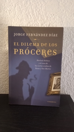 El dilema de los próceres (usado) - Jorge Fernández Díaz