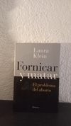 Fornicar y matar, el problema del aborto (usado) - Laura Klein