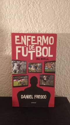 Enfermo de Fútbol (local, usado) - Daniel Frescó