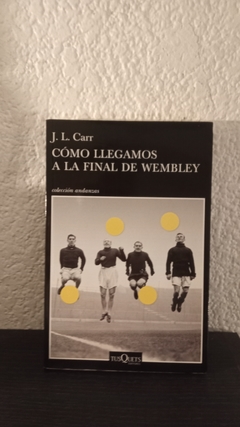 Como llegamos a la final de Wembley (usado) - Joseph Lloyd Carr