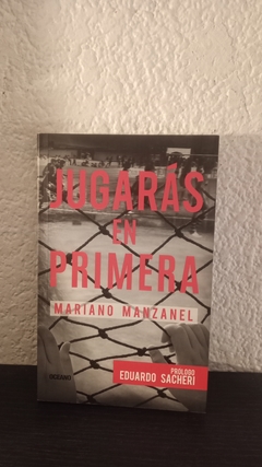 Jugarás en primera (2016, usado) - Mariano Manzanel