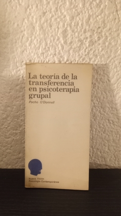 La teoría de la transferencia en psicoterapia grupal (usado) - Pacho O´Donnell