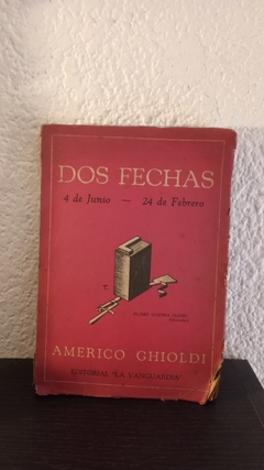 Dos fechas 4 de junio - 24 de febrero (usado, detalle en tapa, canto y contratapa) - Americo Ghioldi