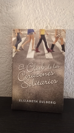 El club de los corazones solitarios (usado) - Elizabeth Eulberg