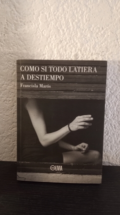 Como si todo latiera a destiempo (usado) - Francisla Marós