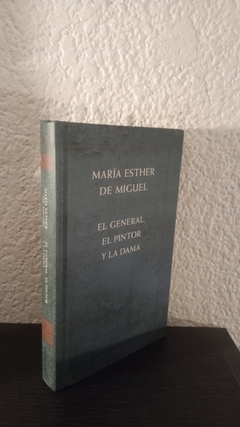 El General, el pintor y la dama (LN, usado) - María E. De Miguel