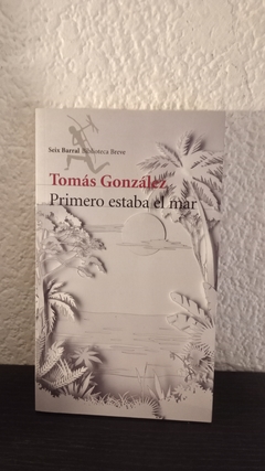 Primero estaba el mar (usado) - Tomás González