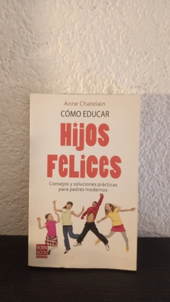 Cómo educar hijos felices (usado) - Anne Chatelain