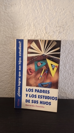 Los padres y los estudios de sus hijos (usado, subrayado con fluo) - Gerardo Castillo