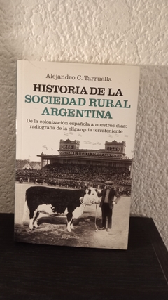 Historia de la Sociedad Rural Argentina (usado) - Alejandro C. Tarruella