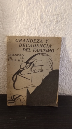 Grandeza y decadencia del Fascismo (usado) - Lisandro de la Torre