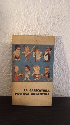 La caricatura politica Argentina (usado) - Antologia