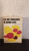 Las dos fundaciones de Buenos Aires (usado) - Enrique Larreta