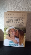 Esteban Bullrich guerrero del silencio (usado) - Pablo Sirvén