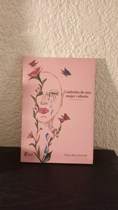 Confesiones de una mujer valiente (MK) (usado, dedicatoria) - Mary Alice Kennedy