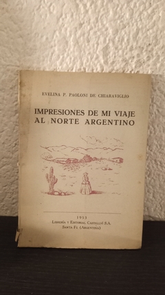 Impresiones de mi viaje al norte Argentino (usado) - Evelina P. P. de Chiavariglio