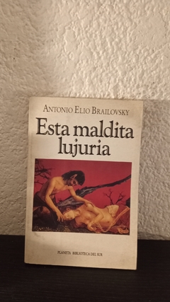 Esta maldita lujuria (usado) - Antonio Elio Brailovsky