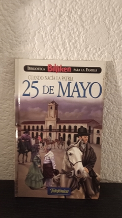 25 de mayo cuando nacía La Patria (usado) - Billiken