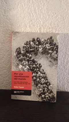 Por una repolitización del mundo (usado) - Didier Fassin