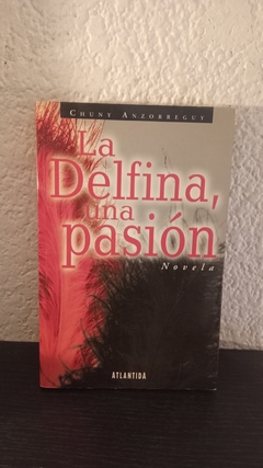 La delfina, una pasión (usado) - Chuny Anzorreguy