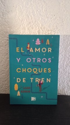 El amor y otros choques de tren (usado) - Leah Konen