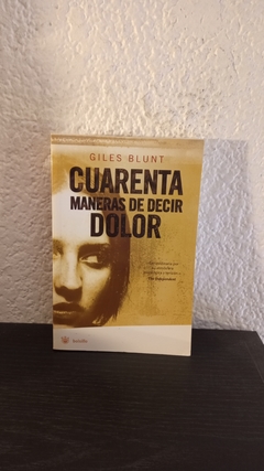 Cuarenta maneras de decir dolor (2006) (usado) - Giles Blunt