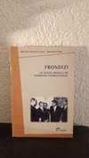 Frondizi un nuevo modelo de inserción Internacional (usado) - Raimundo Siepe