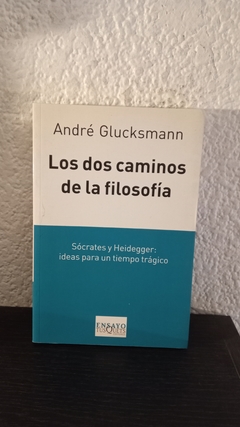 Los dos caminos de la filosofía (usado) - André Glucksman