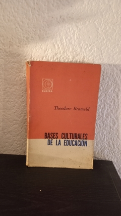 Bases culturales de la educación (usado) - Theodore Brameld