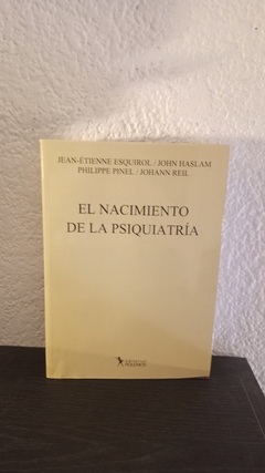 El nacimiento de la psiquiatría (usado) - Esquirol y otros