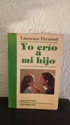 Yo crío a mi hijo (usado, paginas manchadas, totalmente legible) - Laurence Pernoud