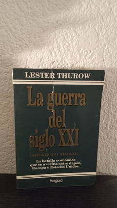 La guerra del siglo XXI (usado) - Lester Thurow