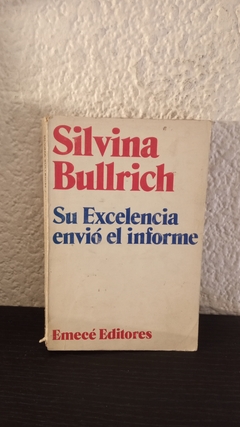 Su excelencia envió el informe (usado, pequeño detalle en canto) - Silvina Bullrich