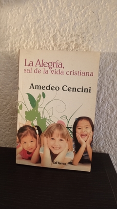 La alegría, sal de la vida cristiana (usado) - Amedeo Cencini