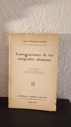 Conversaciones de los emigrados Alemanes (usado, pequeño detalle en tapa) - Goethe