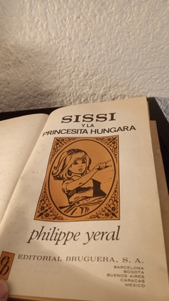 Sissi y la princesita Hungara (usado, marcas en tapa, detalles de mala apertura)- Philippe Yeral en internet