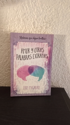 Amor y otras palabras extrañas (usado) - Erin McCahan