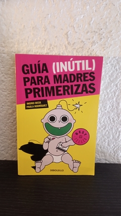 Guia (inutil) para madres primerizas (2011) (usado) - Ingrid Beck