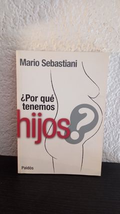 Por qué tenemos hijos? (usado) - Mario Sebastiani