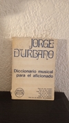 Diccionario musical para el aficionado (usado, detalle en canto) - Jorge D' Urbano