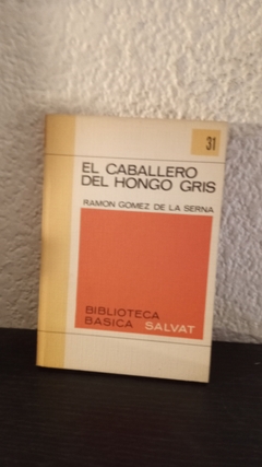 El caballero del hongo gris 31 (usado) - Ramon Gomez de la Serna