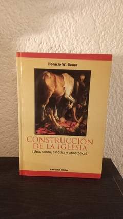 Construcción de la Iglesia (usado) - Horacio W. Bauer