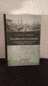 Los talleres de la revolución (usado) - Lyman L. Johnson